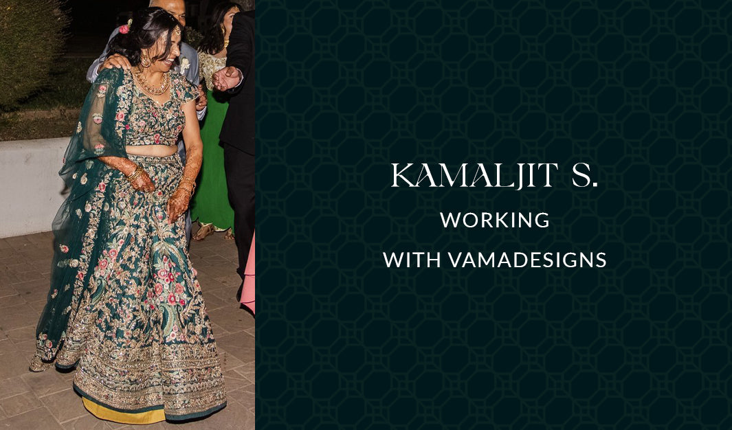 Kamaljit S. Working With Vama Designs