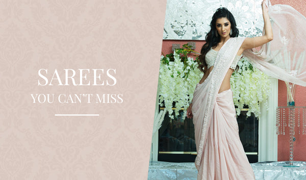SAREES YOU CAN'T MISS!